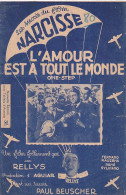 L'AMOUR EST A TOUT LE MONDE : DU FILM NARCISSE - RELLYS - PARTITION - Autres & Non Classés