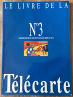 Le Livre De La TELECARTE - N°3 - 1990 - Libros & Cds
