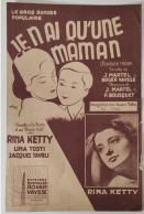 Partition De Rina KETTY  - Parole Et Musique De "Je N'ai Qu'une Maman" - Année: 1937 - Scores & Partitions