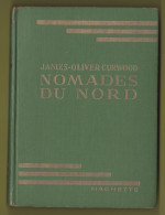 Nomades Du Nord James Olivier Curwood Hachette 1952 - Hachette