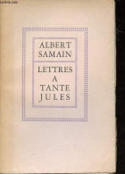 Lettres à Tante Jules - Edition Numérotée Exemplaire N°498/1000. - Samain Albert - 1943 - Non Classés
