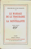 Théâtre De Jules Romains Tome II : Le Mariage De Le Trouhadec / La Scintillante (1925) De Jules Romains - Autres & Non Classés