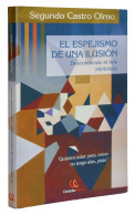 El Espejismo De Una Ilusión. Descubriendo El Arte (Memorias) - Segundo Castro Olmo - Biographies