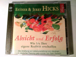 Absicht Und Erfolg: Wie Sie Ihre Eigene Realität Erschaffen: 2 CDs - CDs