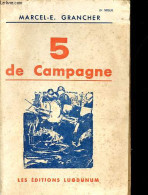 5 De Campagne. - Grancher Marcel-E. - 1938 - Autres & Non Classés