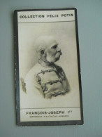 COLLECTION FELIX POTIN - FRANCOIS-JOSEPH 1er - EMPEREUR D'AUTRICHE HONGRIE - Félix Potin