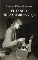 El Tango De La Guardia Vieja - Arturo Pérez-Reverte - Literature