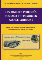 Les Timbres Perforés - Postaux Et Fiscaux - En Alsace Lorraine - édition SPAL - 340 Pages - Perfin - Firmenlochungen - Autres & Non Classés