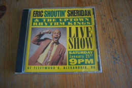 ERIC SHOUTIN SHERIDAN & THE UPTOWN RHYTHM KINGS LIVE SHOW RARE CD   AMERICAIN R&B BLUES VALEUR+ - Blues