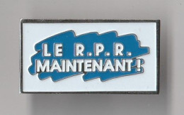 PIN'S THEME POLITIQUE  LE  R.P.R MAINTENANT - Media