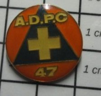 1722 Pin's Pins / Belle Qualité & Rare / ADMINISTRATIONS : ADPC PROTECTION CIVILE SECURITE CIVILE 47 LOT-ET-GARONNE - Administración