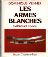 LES ARMES BLANCHES SABRES ET EPEES  PAR D. VENNER - Armi Bianche