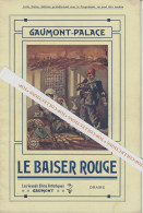 1913 PROGRAMME GAUMONT PALACE Paris  « Le Baiser Rouge »  COUVERTURE COULEURS - Programmi