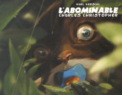 L'abominable Charles Christopher (2016) De Karl Kerschl - Autres & Non Classés