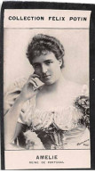 Chromos -COR11265 - Collection Félix Potin- Amélie - Reine De Portugal - 7x4cm Env. - Félix Potin