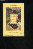 LA BELLE HISTOIRE DU VIN - ORIZET LOUIS - 1993 - Autres & Non Classés