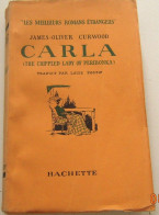 James-Oliver. CURWOOD " CARLA " EO 1936 Hachette Meilleurs Romans Étrangers - BON EXEMPLAIRE - 1901-1940