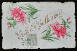 Thèmes  -Vive  Ste  Catherine  -  FLEURS PEINTES   - Signée FR - St. Catherine