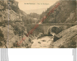 09.  AX LES THERMES .  Pont De Berduquet . - Ax Les Thermes