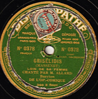 Disque SAPHIR, PATHE 29 Cm Etat Tb. N° 0378 .chanté Par ALLARD. GRISELIDIS Loin De Sa Femme. PANURGE Chanson à Boire   . - 78 T - Disques Pour Gramophone