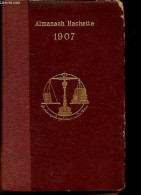 Almanach Hachette 1907. - Collectif - 1907 - Autres & Non Classés
