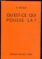 GUIDES DU NATURALISTES II - QU'EST-CE QUI POUSSE LA? - KOSCH A. - 1947 - Nature