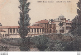 A6-31) MURET - HAUTE GARONNE - LA MAIRIE ET LES ECOLES - COLORISEE -  EN 1912 - ( 2 SCANS ) - Muret
