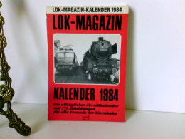 Lok-Magazin Kalender 1984. Ein Alltäglicher Abreißkalender Mit 175 Abbildungen Für Alle Freunde Der Eisenba - Transports
