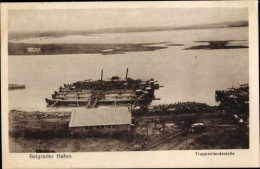 CPA Belgrad Beograd Serbien, Belgrader Hafen, Truppenlandestelle, I. WK - Serbien