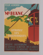 Petite Carte - Pour Admirer Le Mont Blanc, Utilisez Les Téléferiques - Années 30 - Dépliants Turistici