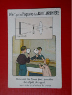 RARE  Chromo Offert Par Les Magasins De La Belle Jardinière  Magie Astuce Comment La Loupe Fait Paraitre Plus Gros - Andere & Zonder Classificatie