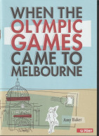 When The Olympic Games Came To Melbourne / Amy Baker, Melbourne] : Australia Post, C2006, 22 Pages. Postal Weight 0,09 K - 1950-Now