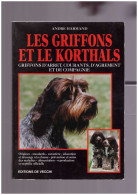 Chiens Les GRIFFONS Et Les KORTHALS Trés Beau Livre - Magazines & Catalogs
