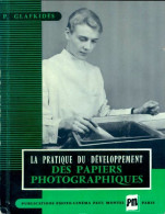 La Pratique Du Développement Des Papiers Photographiques (1961) De Pierre Glafkidès - Photographie