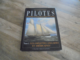 PILOTES Le Pilotage Au Temps De La Voile Et Des Avirons Tome 1 Les Goélettes Anglaises Et Américaines Marine Voilier Mer - Bateau