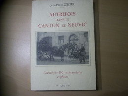 LE CANTON DE NEUVIC SUR L'ISLE EN CARTES POSTALES TOME 1 PAR JP KOENING EN 1992 - Libri & Cataloghi