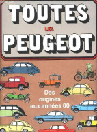 Toutes Les Peugeot - Des Origines Aux Années 80. - Bellu René - 1980 - Auto