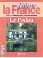 LE POITOU Région  J Aime La France Poitiers Niort Parthenay Chauvigny Chatellerault Gartemple - Geographie