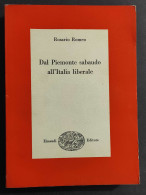 Dal Piemonte Sabaudo All'Italia Liberale - R. Romeo - Ed. Einaudi - 1963 - Autres & Non Classés