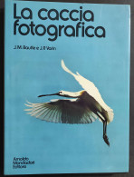 La Caccia Fotografica - J.M. Baufle - J.P. Varin - Ed. Mondadori - 1973 - Foto