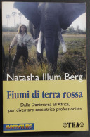Fiumi Di Terra Rossa - N. Illum Berg - Ed. TEA - 2001 - Autres & Non Classés