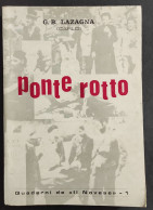Ponte Rotto - Testimonianza Di Un Partigiano - G.B. Lazagna - Ed. Il Novese - 1966 - Autres & Non Classés