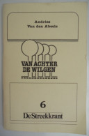 Kroniekjes "Van Achter De Wilgen" Deel 6, Bundeling Vd Kroniekjes Vd Hand V  Andries Baron Van Den Abeele BRUGGE - Andere & Zonder Classificatie