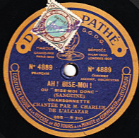 Disque SAPHIR  Pathé Gravé, 27 Cm N. 4889 - état  Ex - CHARLUS  AH ! BISE-MOI ! - L'AMOUR QUI RIT - 78 Rpm - Gramophone Records