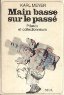 Main Basse Sur Le Passé. Pillards Et Collectionneurs (1975) De Karl Meyer - Voyages