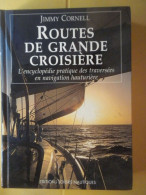 Jimmy Cornell, Routes De Grande Croisière, L'encyclopédie Pratique Des Traversées En Navigation Hauturière - Bateau