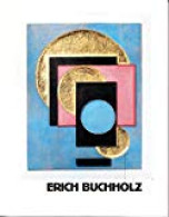 Erich Buchholz / Hrsg. Von Friedrich W. Heckmanns. [Übers.: Alfred Fischer. Fotos: Karl Arendt] - Art