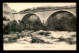13 - ROQUEFAVOUR - L'ARC - LE PONT DU CHEMIN DE FER - Roquefavour