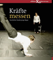 Kräfte Messen : Das Körber Studio Junge Regie ; Eine Kooperation Von Universität Hamburg ... / [Konzeption/ - Theatre & Scripts