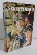 I117844 V H. Malot - Senza Famiglia - Ill. G. Benvenuti- Grandi Classici 1975 - Teenagers & Kids